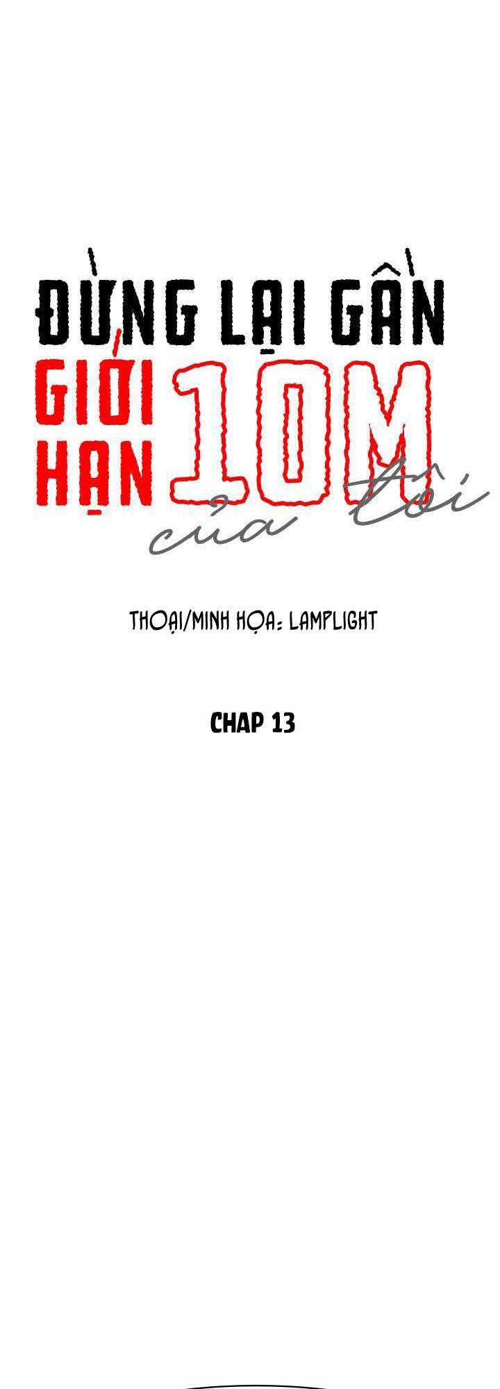 Đừng Lại Gần Giới Hạn 10M Của Tôi - Chapter 13