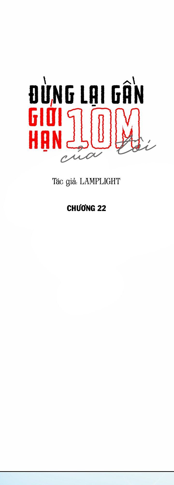 Đừng Lại Gần Giới Hạn 10M Của Tôi - Chapter 22