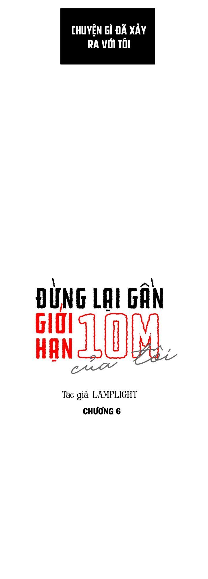 Đừng Lại Gần Giới Hạn 10M Của Tôi - Chapter 6