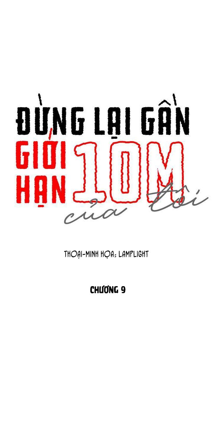 Đừng Lại Gần Giới Hạn 10M Của Tôi - Chapter 9