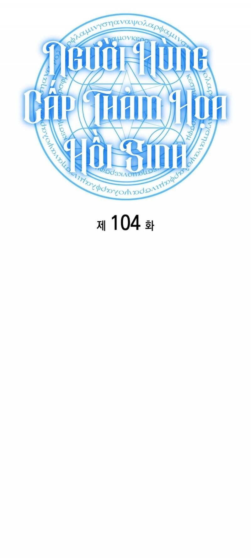 Người Hùng Cấp Thảm Họa Hồi Sinh - Chapter 104